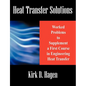 Heat Transfer Solutions: Worked Problems to Supplement a First Course in Engineering Heat Transfer - Paperback