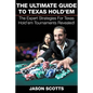 The Ultimate Guide To Texas Hold'em: The Expert Strategies For Texas Hold'em Tournaments Revealed! - Paperback