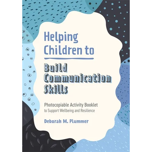Helping Children to Build Communication Skills: Photocopiable Activity Booklet to Support Wellbeing and Resilience - Paperback