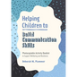 Helping Children to Build Communication Skills: Photocopiable Activity Booklet to Support Wellbeing and Resilience - Paperback