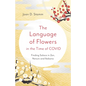 The Language of Flowers in the Time of Covid: Finding Solace in Zen, Nature and Ikebana - Paperback