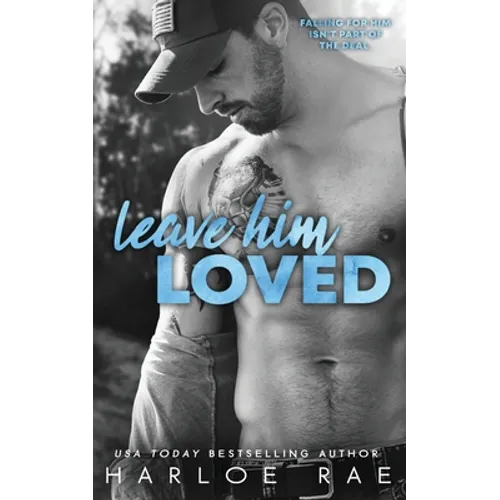 Leave Him Loved: A Swoony Small Town Romance - Paperback