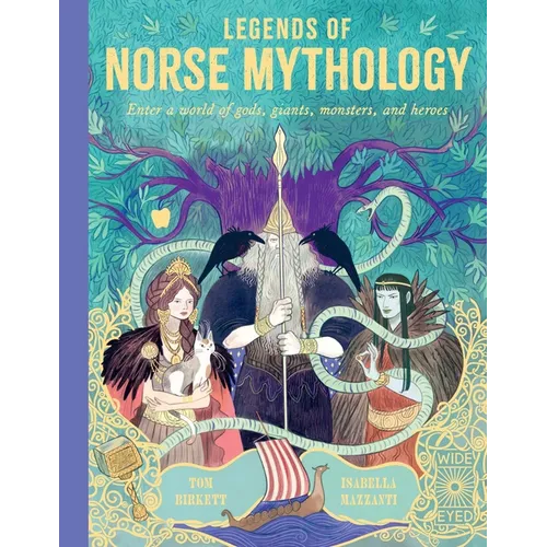 Legends of Norse Mythology: Enter a World of Gods, Giants, Monsters and Heroes - Hardcover