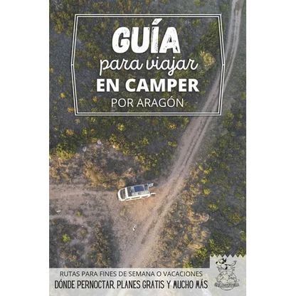 Guía para viajar en camper por Aragón: Vivir la Vanlife - Paperback