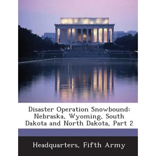 Disaster Operation Snowbound: Nebraska, Wyoming, South Dakota and North Dakota, Part 2 - Paperback