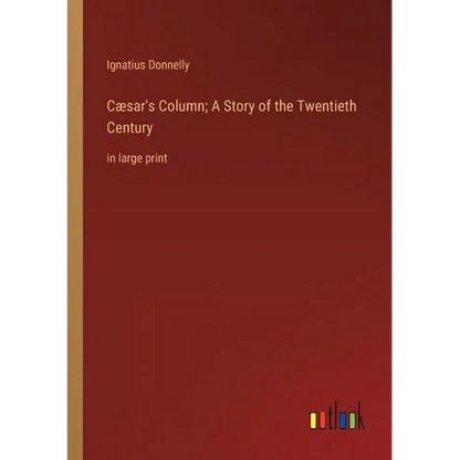 Cæsar's Column; A Story of the Twentieth Century: in large print - Paperback