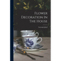 Flower Decoration In The House - Paperback