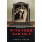 With Your Bad Self - Hardcover