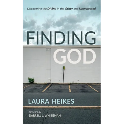 Finding God: Discovering the Divine in the Gritty and Unexpected - Hardcover