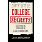 Dirty Little College Secrets: Getting In, Staying In, and Graduating - Paperback