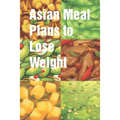 Asian Meal Plans to Lose Weight: Days to Complete This Effective Weight Loss Diet Plan 5-day Chinese diet meal plan can help you reduce belly size The - Paperback