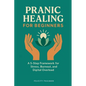 Pranic Healing for Beginners: A 5-Step Framework for Stress, Burnout, and Digital Overload - Paperback