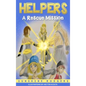 Helpers: A Rescue Mission - Hardcover
