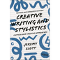 Creative Writing and Stylistics, Revised and Expanded Edition: Critical and Creative Approaches - Hardcover
