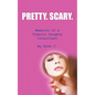 Pretty. Scary.: Memoirs of a Plastic Surgery Consultant - Paperback