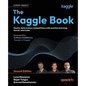 The Kaggle Book - Second Edition: Master data science competitions with machine learning, GenAI, and LLMs - Paperback