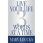 Live Your Life Three Words at a Time - Paperback