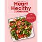 The Easy Heart Healthy Cookbook: 100 Delicious Heart-Healthy Recipes for a Healthy Lifestyle - Paperback