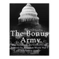 The Bonus Army: The History of the Controversial Protests by American World War I Veterans in 1932 - Paperback
