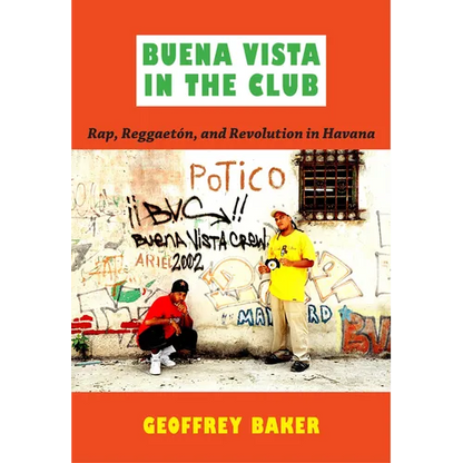 Buena Vista in the Club: Rap, Reggaetón, and Revolution in Havana - Paperback