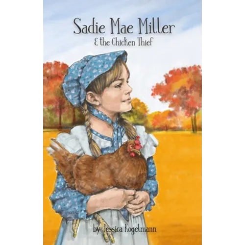 Sadie Mae Miller & the Chicken Thief - Paperback