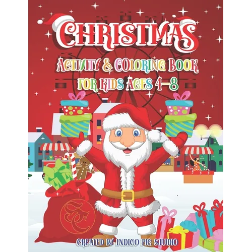 Christmas Activity Book for Kids ages 4-8: 60 Activity Pages including of Coloring Pages, Santa & Snowman Hangman, Gingerbread & Chocolate Tic Tac Toe - Paperback
