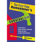 The First-Time Homeowner's Survival Guide: A Crash Course in Dealing with Repairs, Renovations, Property Tax Issues, and Other Potential Disasters - Paperback