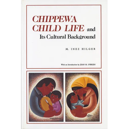 Chippewa Child Life and Its Cultural Background - Paperback
