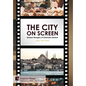The City on Screen: Modern Strangers of Cinematic Istanbul - Hardcover
