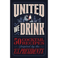 United We Drink: 50 Cocktail Recipes Inspired by the Us Presidents - Hardcover