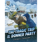 The Tragic Trip of the Donner Party - Hardcover
