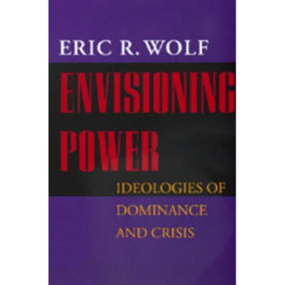 Envisioning Power: Ideologies of Dominance and Crisis - Paperback