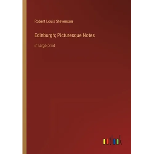 Edinburgh; Picturesque Notes: in large print - Paperback