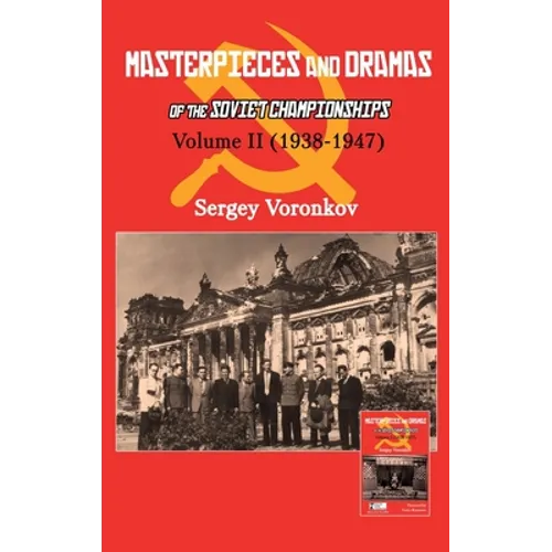 Masterpieces and Dramas of the Soviet Championships: Volume II (1938-1947) - Hardcover