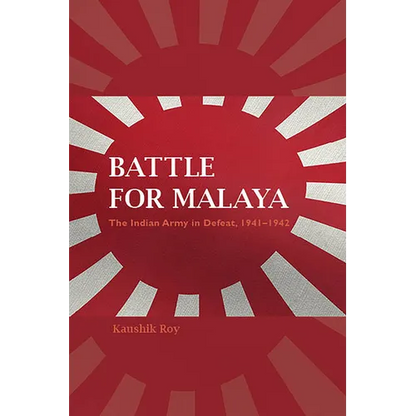 Battle for Malaya: The Indian Army in Defeat, 1941-1942 - Paperback