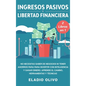Ingresos pasivos y libertad financiera 2 libros en 1: No necesitas saber de negocios ni tener ahorros para para invertir con inteligencia y ganar dine - Hardcover