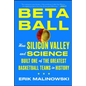 Betaball: How Silicon Valley and Science Built One of the Greatest Basketball Teams in History - Paperback
