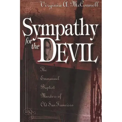 Sympathy for the Devil: The Emmanuel Baptist Murders of Old San Francisco - Hardcover