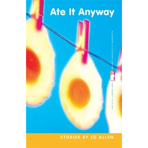 Ate It Anyway: Stories - Paperback