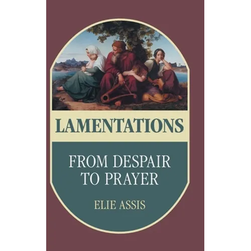 Lamentations: From Despair to Prayer - Hardcover