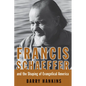 Francis Schaeffer and the Shaping of Evangelical America - Paperback
