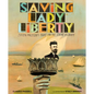 Saving Lady Liberty: Joseph Pulitzer's Fight for the Statue of Liberty - Hardcover