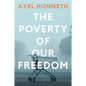The Poverty of Our Freedom: Essays 2012 - 2019 - Paperback
