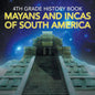 4th Grade History Book: Mayans and Incas of South America - Paperback