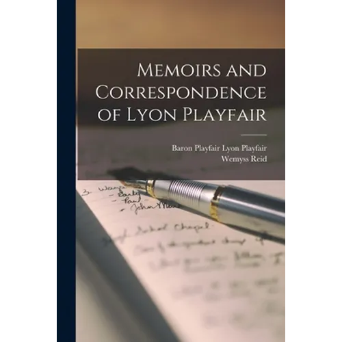 Memoirs and Correspondence of Lyon Playfair - Paperback