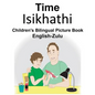 English-Zulu Time Children's Bilingual Picture Book - Paperback