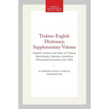Trukese-English Dictionary, Supplementary Volume: English-Trukese and Index of Trukese Word Roots, Memoirs, American Philosophical Society (Vol. 141s) - Paperback