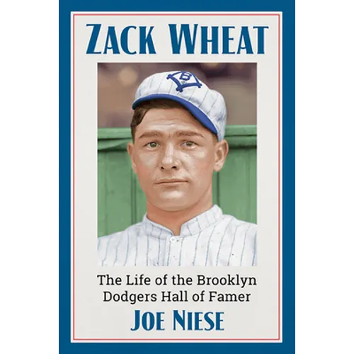 Zack Wheat: The Life of the Brooklyn Dodgers Hall of Famer - Paperback