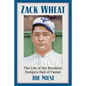 Zack Wheat: The Life of the Brooklyn Dodgers Hall of Famer - Paperback
