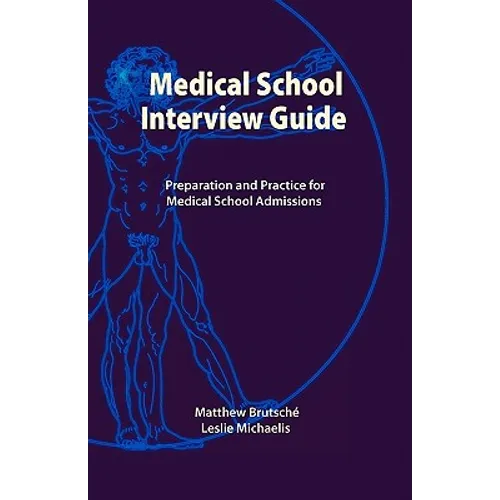 Medical School Interview Guide: Preparation and Practice for Medical School Admissions - Paperback